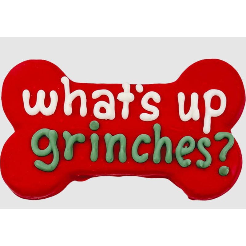 What's Up Grinches? 6" Bone